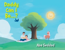Daddy Can I Be...? B0F45JRJKG Book Cover