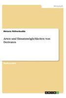 Arten und Einsatzmöglichkeiten von Derivaten 3656393354 Book Cover