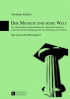 Der Mensch Und Seine Welt: Zur Erkenntnistheoretischen Klaerung Der Stellung Des Menschen in Der Welt Und Der Bedingungen Der Verwirklichung Sein 3631629443 Book Cover