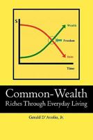 Common-Wealth: Riches Through Everyday Living 1439238588 Book Cover