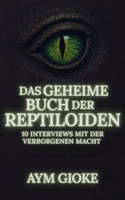 Das geheime Buch der Reptiloiden: 10 Interviews mit der verborgenen Macht (German Edition) B0GL967CM5 Book Cover
