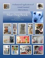 Professional Applications of Animal Assisted Interventions: Blue Dog Book 149222183X Book Cover