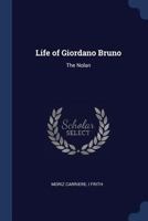 Life of Giordano Bruno: The Nolan 1298933196 Book Cover