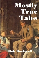 Mostly True Tales 0359810934 Book Cover
