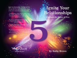 Ignite Your Relationships - Through the Power of Five 0981928013 Book Cover