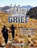 Hiking to Explore Grief: Walking with you through grief, crisis, trauma, and losses of the past with our Guide showing The Way B0FRB191VN Book Cover