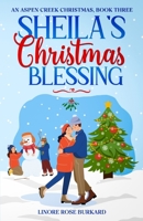 Sheila's Christmas Blessing: An Aspen Creek Christmas, Book Three (An Aspen Creek Christmas: Heartwarming Christian Christmas Love Stories) 1955511268 Book Cover