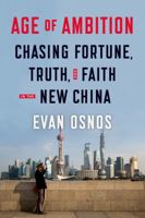 Age of Ambition: Chasing Fortune, Truth, and Faith in the New China 0374535272 Book Cover