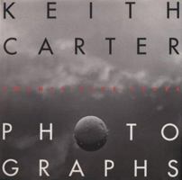 Keith Carter Photographs: Twenty-Five Years (Wittliff Gallery of Southwestern and Mexican Photography Series) 0292711956 Book Cover