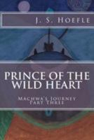 Prince of the Wild Heart: Machwa's Journey Part Three 1502308495 Book Cover