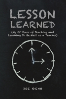 Lesson Learned: (My 25 Years of Teaching and Learning To Be Well as a Teacher) B0DKJBTHXG Book Cover