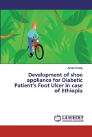 Development of shoe appliance for Diabetic Patient’s Foot Ulcer in case of Ethiopia 6200499608 Book Cover