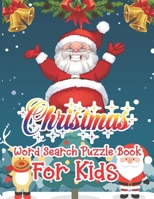 Christmas Word Search Puzzle Book For Kids: Christmas Word Search Activity Book For kids A Fun Time Word Search Game Book For kids For Brain Sharper 1671016580 Book Cover
