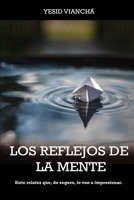 Los reflejos de la mente: Siete relatos que, de seguro, te van a impresionar 9584887270 Book Cover