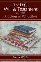 The Lost Will and Testament and the Problem of Perfection 1734469129 Book Cover