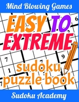 Easy to Extreme Sudoku: Complete Sudoku from beginner to advanced level - with Solutions 1697389147 Book Cover
