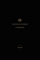 Romans: An Expositional Commentary (ESV Expository Commentary) B0H4H6DMF4 Book Cover