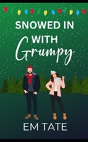 Snowed In With Grumpy: A Sweet Holiday Romance (Snowed In For Christmas) B0DLBG6Q8D Book Cover