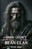 The Dark Legacy of the Bean Clan: Saweney Bean and the Shadows of Captivity (Scottish History) B0DWXKS5H5 Book Cover