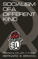 Socialism of a Different Kind: Reshaping the Left in France 0313233772 Book Cover
