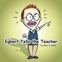 Egbert Tells the Teacher 1436303974 Book Cover