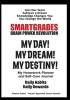 SMARTGRADES MY DAY! MY DREAM! MY DESTINY! Homework Planner and Self-Care Journal (100 Pages): SMARTGRADES BRAIN POWER REVOLUTION (5 Star Rave Reviews) ... Approved! Student Tested! Parent Favorite! B0CQTRDJQJ Book Cover