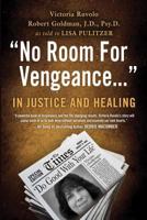 No Room for Vengeance: In Justice and Healing 0983627185 Book Cover