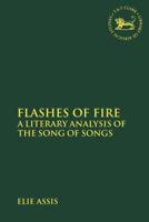 Flashes of Fire: A Literary Analysis of the Song of Songs (Library of Hebrew Bible/Old Testament Studies) 0567689670 Book Cover