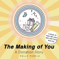 The Making of You: A Donation Story B093B22NQM Book Cover