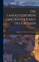 Die Landgüterordnung Kaiser Karls Des Grossen: (Capitulare De Villis Vel Curtis Imperii.) 1015701914 Book Cover