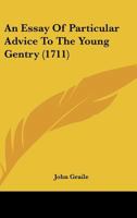 An Essay Of Particular Advice To The Young Gentry 1436771056 Book Cover