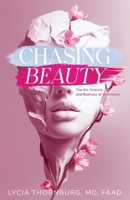 Chasing Beauty: The Art, Science, and Business of Aesthetics B0DW9CH459 Book Cover