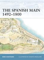 The Spanish Main 1492- 1800 (Fortress) 1846030056 Book Cover