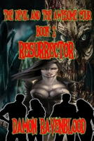 The Devil and the Awesome Four Book 2: Resurrector (The Devil and the Awesome Four Trilogy) B0BL4ZGW87 Book Cover