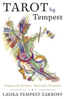 Tarot by Tempest: Playing with Numbers, Meaning, and Movement 0738779466 Book Cover