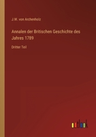 Annalen der Britischen Geschichte des Jahres 1789: Dritter Teil 3368234323 Book Cover
