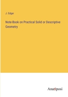 Note-Book on Practical Solid or Descriptive Geometry 3382116049 Book Cover