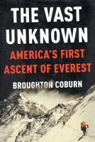 Vast Unknown: America's First Ascent of Everest 0307887146 Book Cover