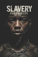 Slavery Chronicles: 100 True Stories of Enslavement Through History (Oppression & Injustice) B0FX1ZYTPP Book Cover