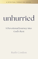 Unhurried: A Devotional Journey into God’s Rest (Spiritual Formation) 0993469655 Book Cover