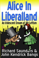 Alice in Liberalland: An Iridescent Dream of Alt-Leftism 1387187414 Book Cover