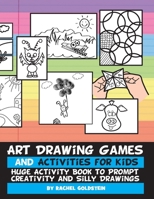 Art Drawing Games and Activities for Kids: Huge Activity Book to Prompt Creativity and Silly Drawings 1534662820 Book Cover