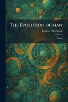 The Evolution of Man: Essays 102564879X Book Cover