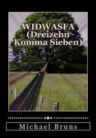 WIDWASFA (Dreizehn Komma Sieben): Dreigroschen-Ballade – konzentrierte Neufassung der Trilogie in einem Band für den schmalen Geldbeutel 1986786439 Book Cover