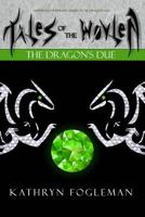 The Dragon's Due (Tales of the Wovlen #2) 154088208X Book Cover