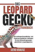 Das Leopardgecko Handbuch: Ein anfängerfreundlicher, von Experten geführter Leitfaden für die Aufzucht gesunder, glücklicher Leopardgeckos. (German Edition) B0DS8BK4ZD Book Cover