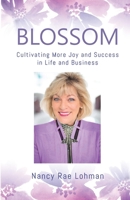 Blossom: Cultivating More Joy and Success in Life and Business 1734700785 Book Cover