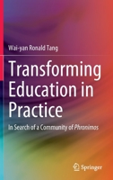 Transforming Education in Practice: In Search of a Community of Phronimos 9811668701 Book Cover