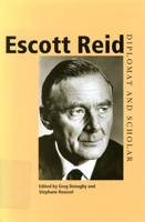 Escott Reid: Diplomat and Scholar 0773527133 Book Cover