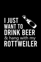 I JUST WANT TO DRINK BEER & HANG WITH MY ROTTWEILER: Cute Rottweiler Default Ruled Notebook, Great Accessories & Gift Idea for Rottweiler Owner & ... Ruled Notebook With An Inspirational Quote. 1698209649 Book Cover